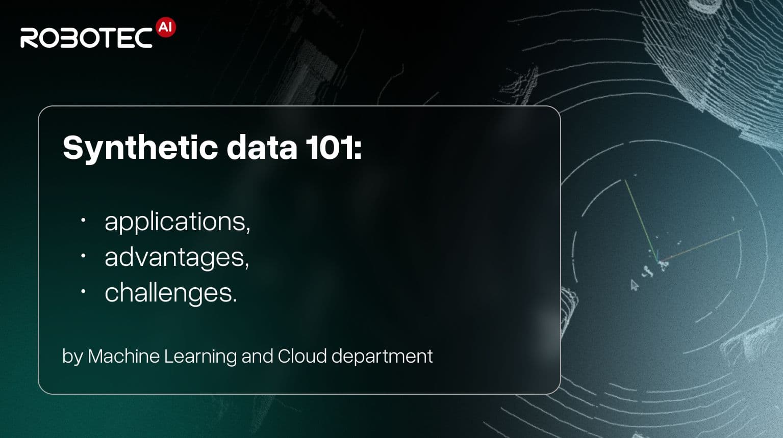 Synthetic data 101: applications, advantages, and challenges